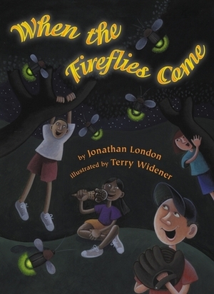 When the Fireflies Come by Jonathan London, Terry Widener