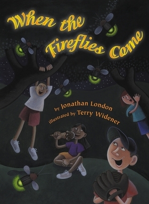 When the Fireflies Come by Terry Widener, Jonathan London