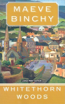 Whitethorn Woods by Maeve Binchy