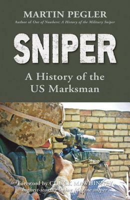 Sniper: A History of the US Marksman by Martin Pegler