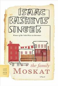 The Family Moskat by Isaac Bashevis Singer