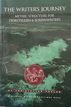 Writers Journey: Mythic Structure for Storytellers and Screenwriters by Christopher Vogler