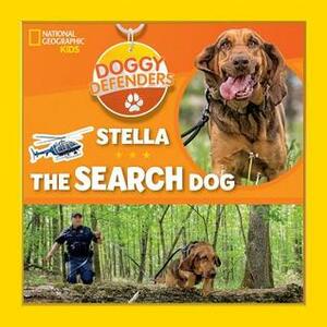 Doggy Defenders: Stella the Search Dog by Lisa M. Gerry, National Geographic Kids