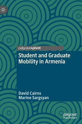 Student and Graduate Mobility in Armenia by David Cairns, Marine Sargsyan