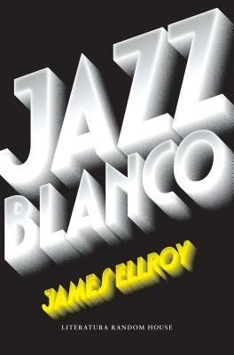 Jazz Blanco / White Jazz by James Ellroy