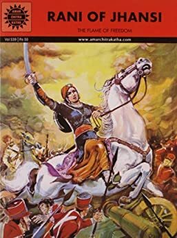 Rani of Jhansi: The Flame of Freedom by Mala Singh, Anant Pai