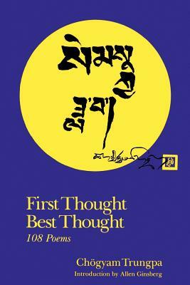 First Thought Best Thought: 108 Poems by Chögyam Trungpa
