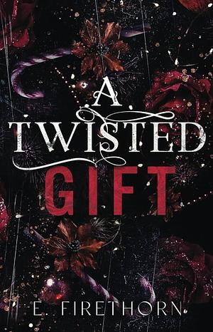 Twisted Gift by Elira Firethorn