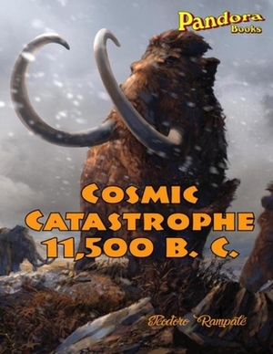 Cosmic Catastrophe 11,500 B.C. by Teodoro Rampale