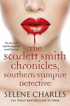 The Scarlett Smith Chronicles by Selene Charles