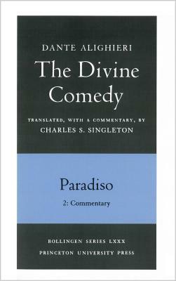 The Divine Comedy, III. Paradiso, Vol. III. Part 2: Commentary by Dante Alighieri