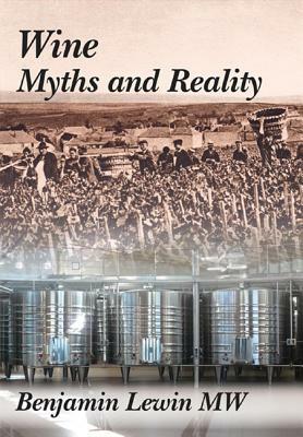 Wine Myths and Reality by Benjamin Lewin Mw