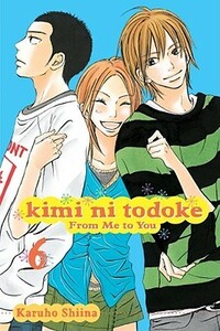 Kimi ni Todoke: From Me to You, Vol. 6 by Karuho Shiina, Ari Yasuda