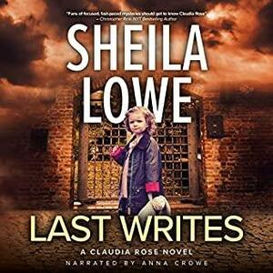 Last Writes: A Claudia Rose Novel by Sheila Lowe