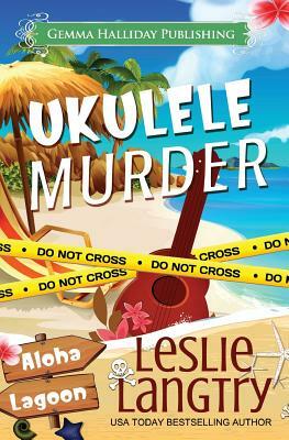 Ukulele Murder: A Nani Johnson Mystery by Leslie Langtry