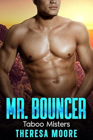 Mr. Bouncer: A Steamy Curvy Girl Age Gap Instalove Romance by Theresa Moore