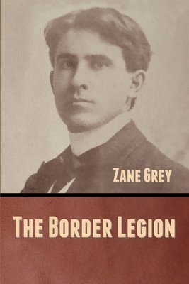 The Border Legion by Zane Grey