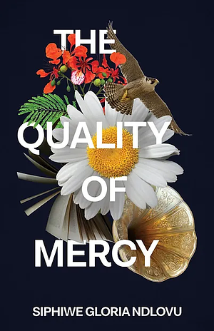 The Quality of Mercy by Siphiwe Gloria Ndlovu