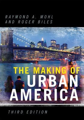 The Making of Urban America, 3rd Edition by 
