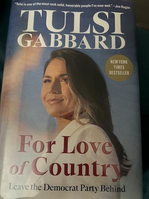 For Love of Country: Leave the Democrat Party Behind by Tulsi Gabbard