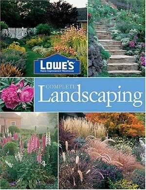 Lowe's Complete Landscaping (Lowe's Home Improvement) by Michael MacCaskey