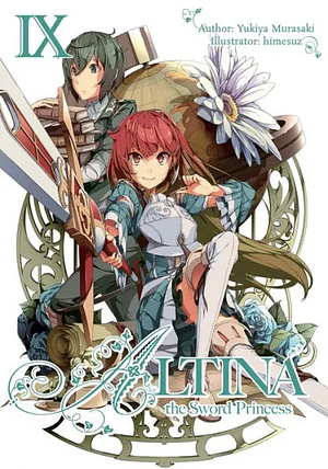 Altina the Sword Princess: Volume 9 by Yukiya Murasaki