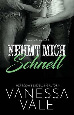 Nehmt mich schnell: Großdruck by Vanessa Vale