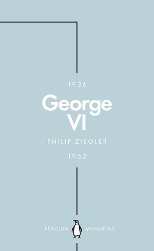 George VI by Philip Ziegler