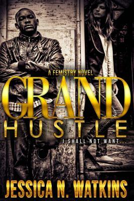 Grand Hustle: I shall not want by Jessica N. Watkins