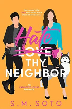 Hate Thy Neighbor by S.M. Soto