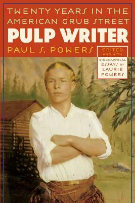 Pulp Writer: Twenty Years in the American Grub Street by Paul S. Powers