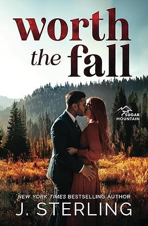 Worth the Fall by J. Sterling