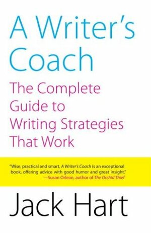 A Writer's Coach: The Complete Guide to Writing Strategies That Work by Jack R. Hart