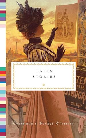 Paris Stories by Everyman's Pocket Classics