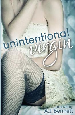 Unintentional Virgin by A. J. Bennett