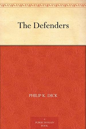 The Defenders by Philip K. Dick