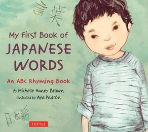 My First Book of Japanese Words: An ABC Rhyming Book by Aya Padron, Michelle Haney Brown
