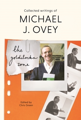 The Goldilocks Zone: Collected Writings of Michael J. Ovey by Chris Green, Michael J. Ovey