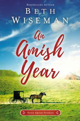 An Amish Year: Four Amish Stories by Beth Wiseman