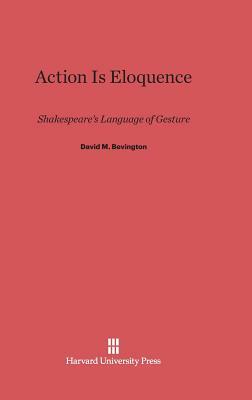 Action Is Eloquence by David M. Bevington