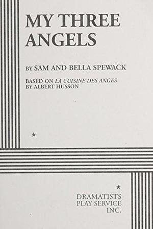 My Three Angels by Bella Cohen Spewack, Samuel Spewack