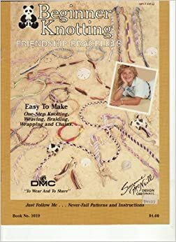 Beginner Knotting : Friendship Bracelets/Book No. 1019 by Suzanne McNeill