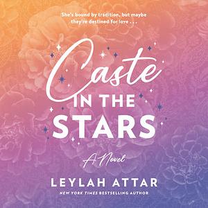 Caste in the Stars by Leylah Attar