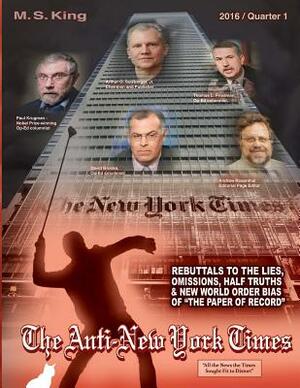 The Anti-New York Times / 2016 / Quarter 1: Rebuttals to the Lies, Omissions and New World Order Bias of 'The Paper of Record' by M. S. King