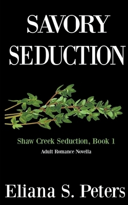 Savory Seduction by Eliana S. Peters, Katie Mac