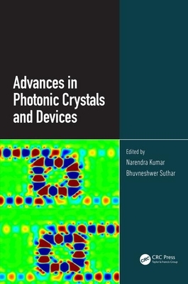 Advances in Photonic Crystals and Devices by Narendra Kumar, Bhuvneshwer Suthar