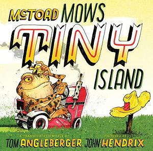 McToad Mows Tiny Island: A Transportation Tale by Tom Angleberger