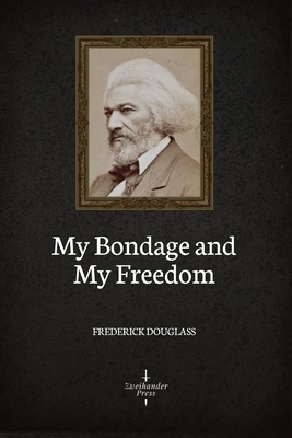 My Bondage and My Freedom (Illustrated) by Frederick Douglass