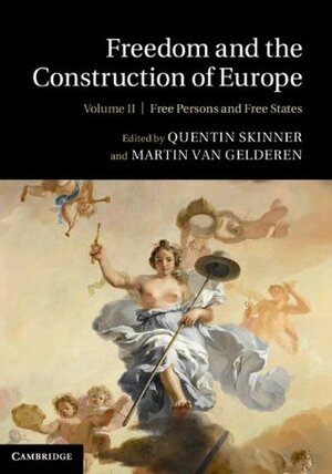 Freedom and the Construction of Europe: 2 by Martin van Gelderen, Quentin Skinner