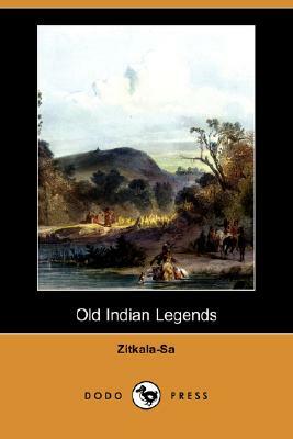 Old Indian Legends (Dodo Press) by Zitkála-Šá